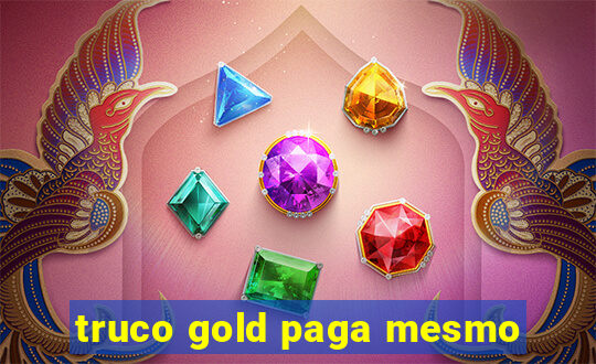 truco gold paga mesmo